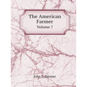 

Книга The American FarmerVolume 7