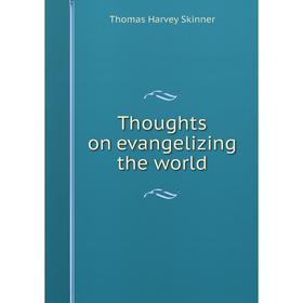 

Книга Thoughts on evangelizing the world