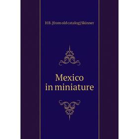 

Книга Mexico in miniature
