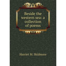 

Книга Beside the western sea: a collection of poems