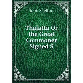

Книга Thalatta Or the Great Commoner Signed S