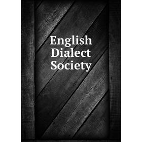 

Книга English Dialect Society