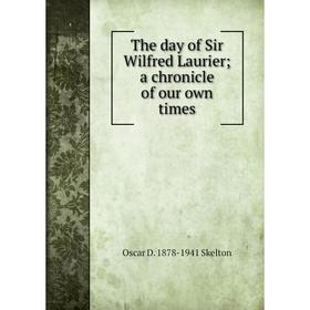 

Книга The day of Sir Wilfred Laurier; a chronicle of our own times