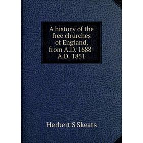 

Книга A history of the free churches of England, from A.D. 1688-A.D. 1851