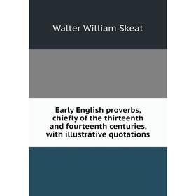 

Книга Early English proverbs, chiefly of the thirteenth and fourteenth centuries, with illustrative quotations
