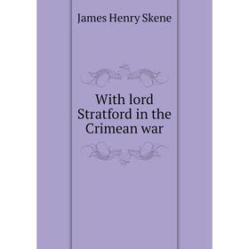 

Книга With lord Stratford in the Crimean war