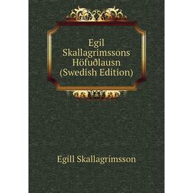 

Книга Egil Skallagrimssons Höfuðlausn (Swedish Edition)