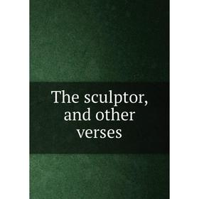 

Книга The sculptor, and other verses