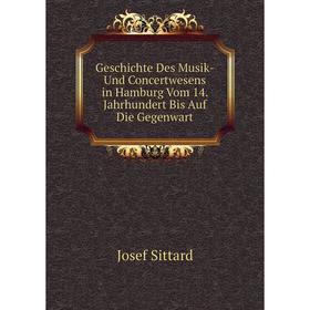 

Книга Geschichte Des Musik-Und Concertwesens in Hamburg Vom 14. Jahrhundert Bis Auf Die Gegenwart