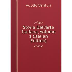 

Книга Storia Dell'arte Italiana, Volume 1 (Italian Edition)