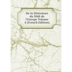 

Книга De la littérature du Midi de l'Europe Volume 4 (French Edition)