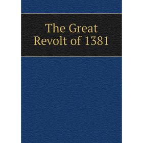 

Книга The Great Revolt of 1381