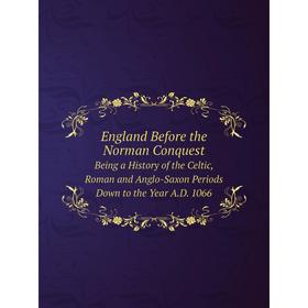 

Книга England Before the Norman ConquestBeing a History of the Celtic, Roman and Anglo-Saxon Periods Down to the Year A.D. 1066
