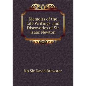 

Книга Memoirs of the Life Writings, and Discoveries of Sir Isaac Newton