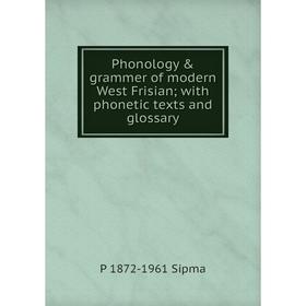 

Книга Phonology & grammer of modern West Frisian; with phonetic texts and glossary