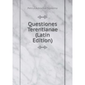 

Книга Questiones Terentianae (Latin Edition)