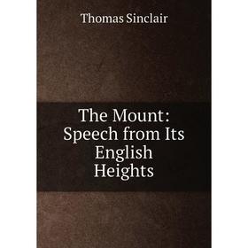 

Книга The Mount: Speech from Its English Heights