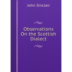 

Книга Observations On the Scottish Dialect