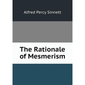 

Книга The Rationale of Mesmerism
