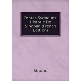 

Книга Contes Syriaques: Historie De Sindban (French Edition)