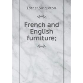

Книга French and English furniture