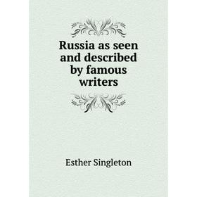 

Книга Russia as seen and described by famous writers