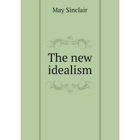 

Книга The new idealism