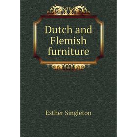 

Книга Dutch and Flemish furniture