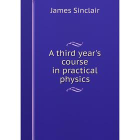 

Книга A third year's course in practical physics