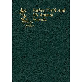 

Книга Father Thrift And His Animal Friends.