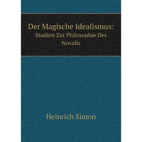 

Книга Der Magische Idealismus:Studien Zur Philosophie Des Novalis