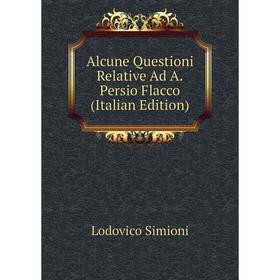 

Книга Alcune Questioni Relative Ad A.Persio Flacco (Italian Edition)