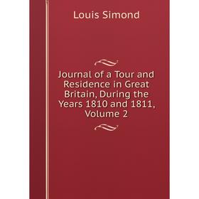 

Книга Journal of a Tour and Residence in Great Britain, During the Years 1810 and 1811, Volume 2