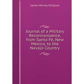 

Книга Journal of a Military Reconnaissance, from Santa Fé, New Mexico, to the Navajo Country