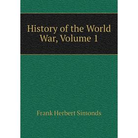 

Книга History of the World War, Volume 1