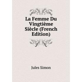 

Книга La Femme Du Vingtième Siècle