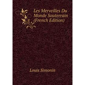 

Книга Les Merveilles Du Monde Souterrain