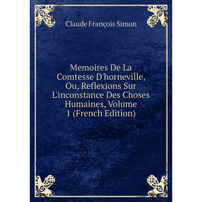 фото Книга memoires de la comtesse d'horneville, ou, reflexions sur l'inconstance des choses humaines, volume 1 nobel press