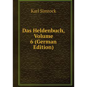 

Книга Das Heldenbuch, Volume 6 (German Edition)