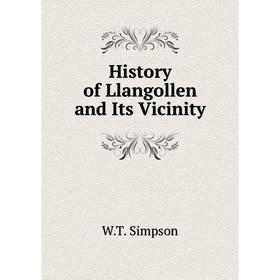 

Книга History of Llangollen and Its Vicinity