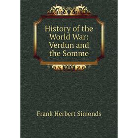 

Книга History of the World War: Verdun and the Somme