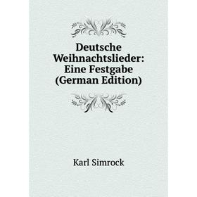 

Книга Deutsche Weihnachtslieder: Eine Festgabe (German Edition)