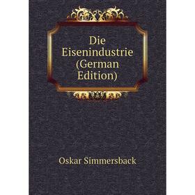 

Книга Die Eisenindustrie (German Edition)