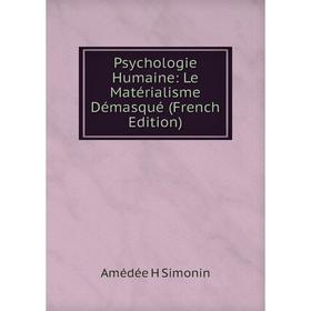 

Книга Psychologie Humaine: Le Matérialisme Démasqué (French Edition)