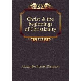 

Книга Christ & the beginnings of Christianity