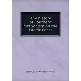 

Книга The history of Southern Methodism on the Pacific Coast
