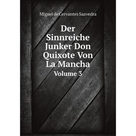 

Книга Der Sinnreiche Junker Don Quixote Von La ManchaVolume 3