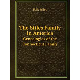 

Книга The Stiles Family in AmericaGenealogies of the Connecticut Family