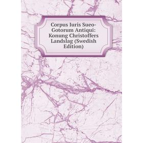

Книга Corpus Iuris Sueo-Gotorum Antiqui: Konung Christoffers Landslag (Swedish Edition)