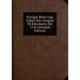 

Книга Sveriges Rikes Lag: Gillad Och Antagen På Riksdagen Åhr 1734 (Swedish Edition)